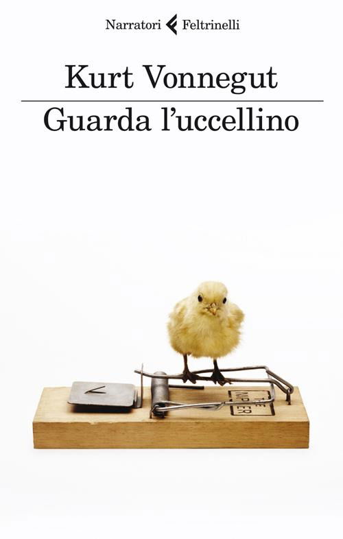 Cover for Kurt Vonnegut · Guarda L'Uccellino. Racconti Inediti (Book)