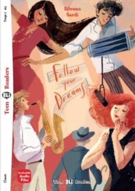 Teen ELI Readers - English: Follow your Dreams + downloadable audio - Silvana Sardi - Książki - ELI s.r.l. - 9788853632098 - 1 kwietnia 2021