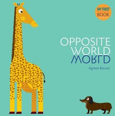 Cover for Agnese Baruzzi · Opposites World (Board book) (2017)