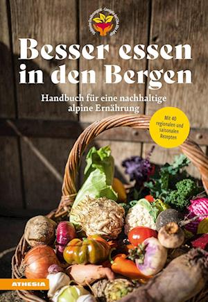 Besser essen in den Bergen - Handbuch für eine nachhaltige alpine Ernährung - Südtiroler Ernährungsrat - Libros - Athesia-Tappeiner Verlag - 9788868397098 - 11 de octubre de 2023