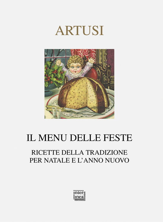 Cover for Pellegrino Artusi · Il Menu Delle Feste. Ricette Della Tradizione Per Natale E L'anno Nuovo (Bok)