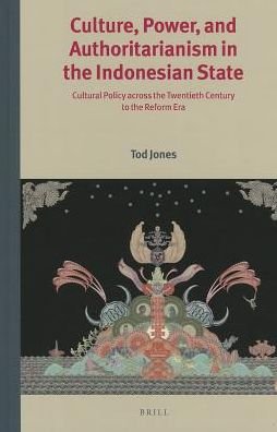 Cover for Tod Jones · Culture, Power, and Authoritarianism in the Indonesian State (Verhandelingen Van Het Koninklijk Instituut Voor Taal-, Land- en Volkenkunde) (Hardcover bog) (2013)