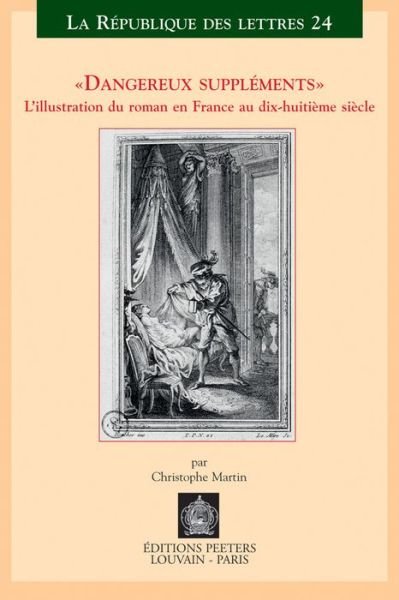 Cover for John Martin · Dangereux Supplements: L'illustration Dans Le Roman en France Au Dix-huitieme Siecle (La Republique Des Lettres) (Paperback Bog) (2005)