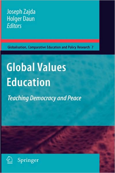 Cover for Joseph Zajda · Global Values Education: Teaching Democracy and Peace - Globalisation, Comparative Education and Policy Research (Inbunden Bok) [2009 edition] (2009)