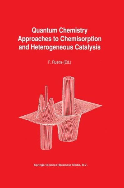 F Ruette · Quantum Chemistry Approaches to Chemisorption and Heterogeneous Catalysis - Understanding Chemical Reactivity (Paperback Book) [1st Ed. Softcover of Orig. Ed. 1992 edition] (2010)