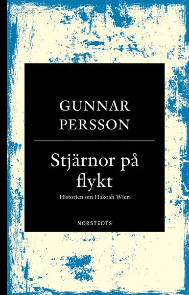 Cover for Gunnar Persson · Stjärnor på flykt : historien om Hakoah Wien (Book) (2019)