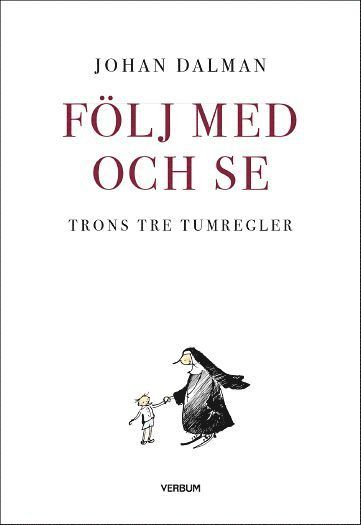 Cover for Johan Dalman · Följ med och se : trons tre tumregler (Book) (2017)