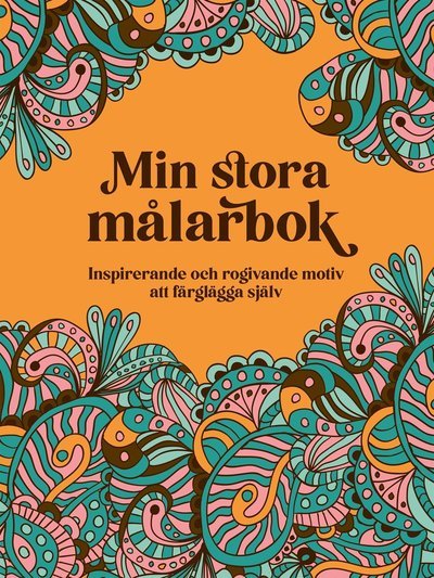 Cover for Bokförlaget Semic · Min stora målarbok ? inspirerande och rogivande motiv att färglägga själv (Book) (2023)