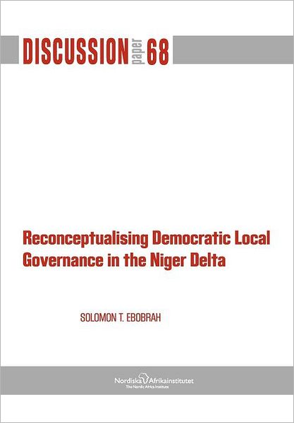 Cover for Solomon T. Ebobrah · Reconceptualising Democratic Local Governance in the Niger Delta (Pocketbok) (2011)