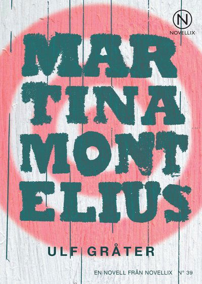 Cover for Martina Montelius · Noveller från Novellix : Ulf gråter (Bog) (2013)