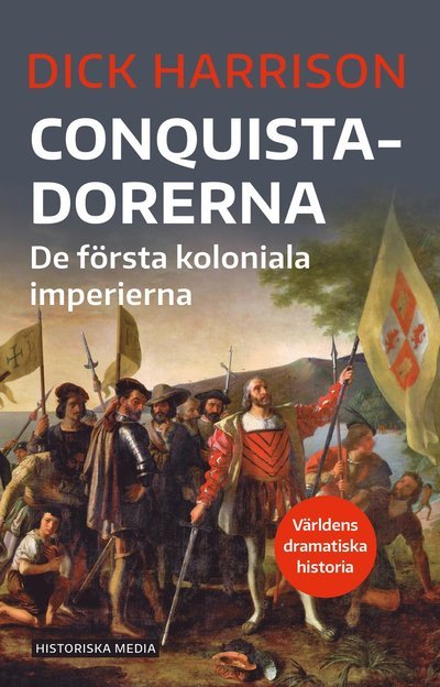Cover for Dick Harrison · Conquistadorerna. De första koloniala imperierna (Book) (2022)