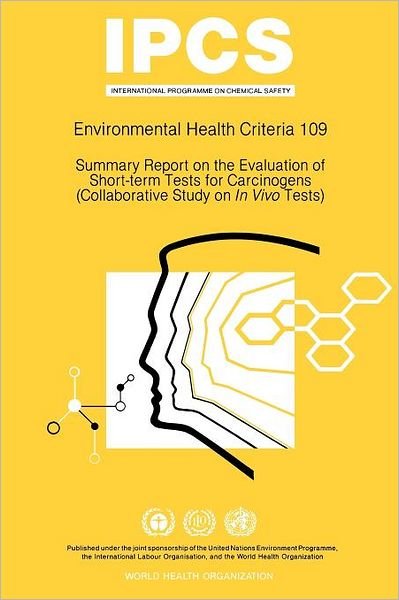 Summary Report on the Evaluation of Short-term Tests for Carcinogens: Environmental Health Criteria Series No 109 - Unep - Böcker - World Health Organisation - 9789241571098 - 1990
