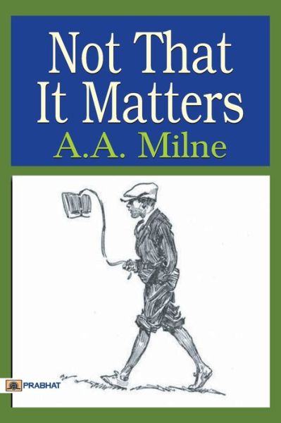 Not that it Matters - A A Milne - Books - Prabhat Prakashan - 9789352662098 - June 14, 2017