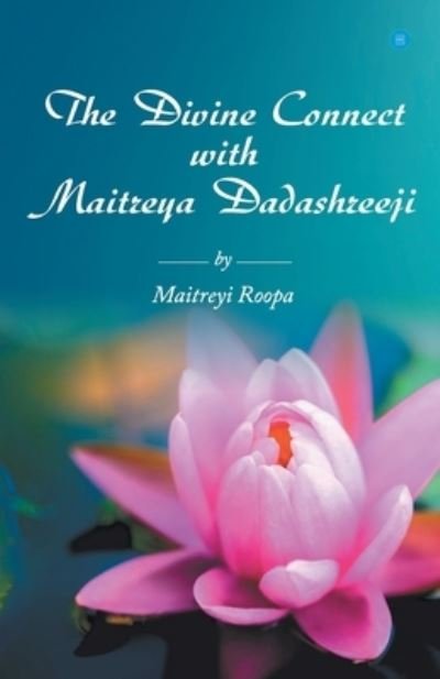 Cover for Maitreyi Roopa · The Divine Connect with Maitreya Dadashreeji (Paperback Book) (2021)
