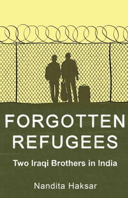 Forgotten Refugees Two Iraqi Brothers in India - Nandita Haksar - Books - Speaking Tiger Books - 9789354473098 - April 10, 2022