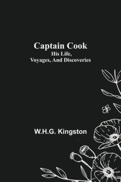 Cover for W H G Kingston · Captain Cook; His Life, Voyages, and Discoveries (Paperback Book) (2021)