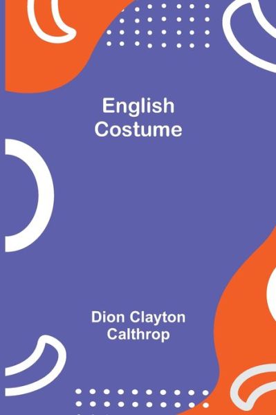 Cover for Dion Clayton Calthrop · English Costume (Paperback Book) (2021)