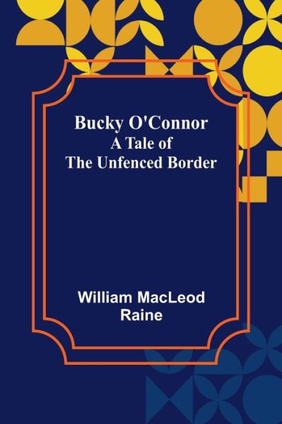 Cover for William Macleod Raine · Bucky O'Connor (Pocketbok) (2022)