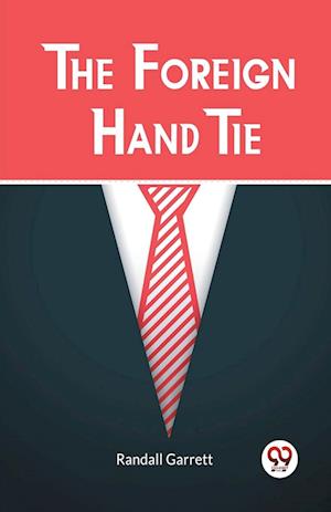 Cover for Randall Garrett · The Foreign Hand Tie (Edition2023) (Paperback Book) (2023)