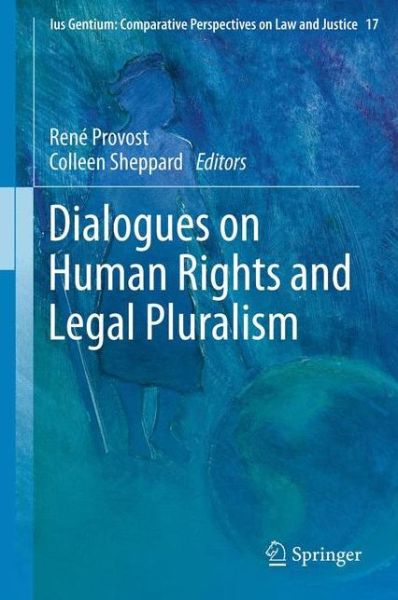 Colleen Sheppard · Dialogues on Human Rights and Legal Pluralism - Ius Gentium: Comparative Perspectives on Law and Justice (Hardcover Book) [2013 edition] (2012)