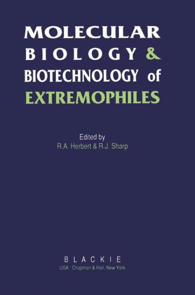 Cover for R a Herbert · Molecular Biology and Biotechnology of Extremophiles (Paperback Book) [Softcover reprint of the original 1st ed. 1992 edition] (2012)