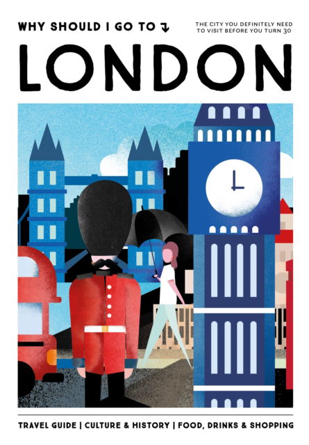 Cover for Team WSIGT · Why Should I Go To London: The city you definitely need to visit before you turn 30 (Hardcover Book) (2024)