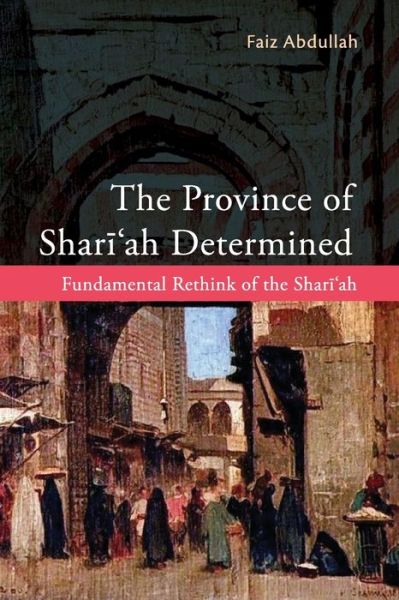 Cover for Faiz Abdullah · The Province of Shariah Determined (Paperback Book) (2019)