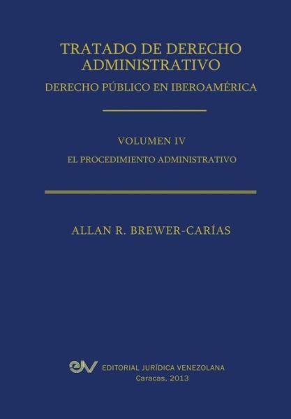 Cover for Allan R. Brewer-carias · Tratado De Derecho Administrativo. Tomo Iv. El Procedimiento Administrativo (Pocketbok) [Spanish edition] (2013)