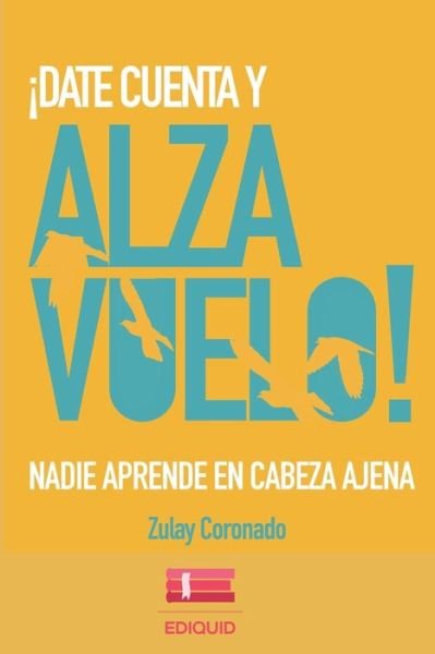 Cover for Zulay Coronado · !Date cuenta y alza vuelo! (Paperback Book) (2014)