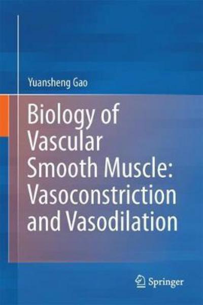 Cover for Yuansheng Gao · Biology of Vascular Smooth Muscle: Vasoconstriction and Dilatation (Inbunden Bok) [1st ed. 2017 edition] (2017)