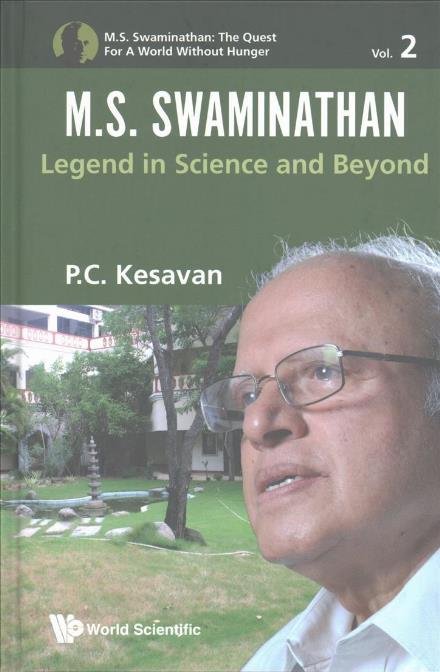 Cover for Kesavan, P C (M S Swaminathan Research Foundation, India) · M.s. Swaminathan: Legend In Science And Beyond - M.s. Swaminathan: The Quest For A World Without Hunger (Hardcover Book) (2017)