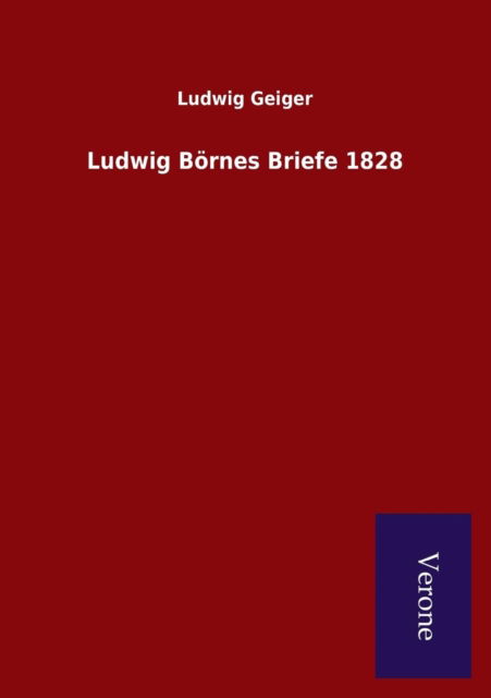 Cover for Ludwig Geiger · Ludwig Bornes Briefe 1828 (Paperback Book) (2015)