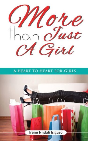 Cover for Irene Nndali Isiguzo · More Than Just a Girl: a Heart to Heart for Girls (Paperback Book) (2014)