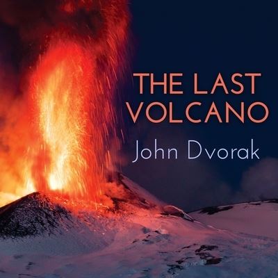 Cover for John Dvorak · The Last Volcano Lib/E (CD) (2015)