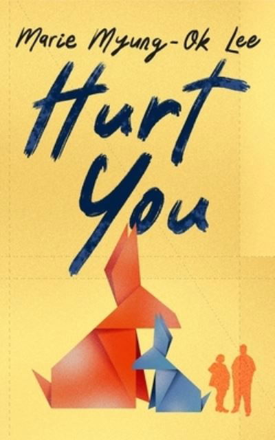 Cover for Marie Myung-Ok Lee · Hurt You (Hardcover Book) (2023)
