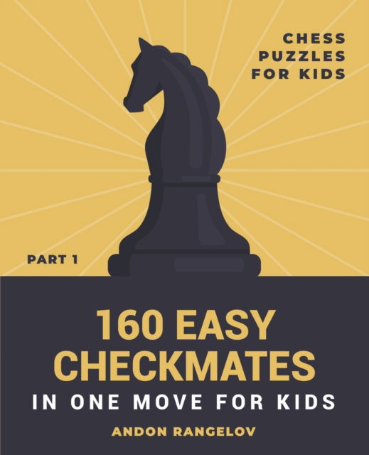 Cover for Andon Rangelov · 160 Easy Checkmates in One Move for Kids, Part 1 - Chess Brain Teasers for Kids and Teens (Taschenbuch) (2022)