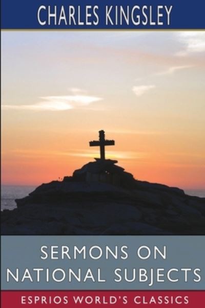 Cover for Charles Kingsley · Sermons on National Subjects (Esprios Classics) (Paperback Bog) (2024)