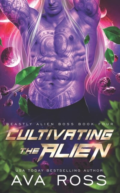 Cover for Ross Ava Ross · Cultivating the Alien: A fated mate alien romance - Beastly Alien Boss (Paperback Book) (2022)