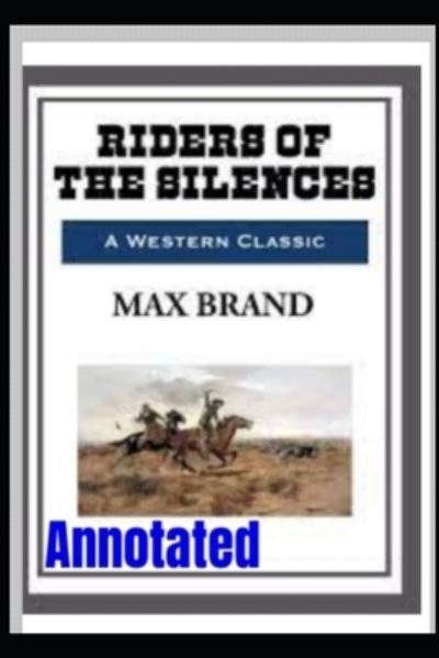 Cover for Max Brand · Riders Of The Silence Annotated (Paperback Book) (2022)