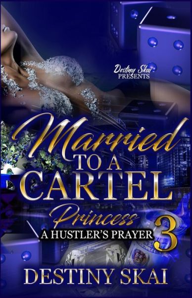 Cover for Destiny Skai · Married To A Cartel Princess 3: A Hustler's Prayer - Married to a Cartel Princess (Paperback Book) (2022)