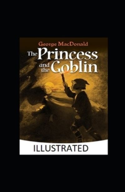 Cover for George MacDonald · The Princess and the Goblin Illustrated (Paperback Book) (2021)