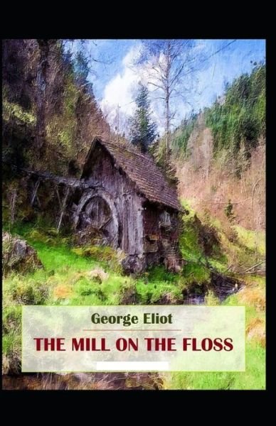 Cover for George Eliot · The Mill on the Floss-Original Edition (Annotated) (Paperback Book) (2021)