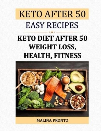 Cover for Malina Pronto · Keto After 50: Easy Recipes: Keto Diet After 50: Weight Loss, Health, Fitness (Pocketbok) (2021)