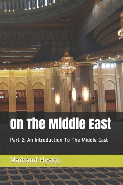 Cover for Maitland Peter Hyslop · On The Middle East: Part 2: An Introduction To The Middle East (Taschenbuch) (2021)