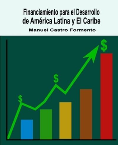 Cover for Manuel Castro Formento · Financiamiento para el Desarrollo de America Latina y El Caribe (Pocketbok) (2020)