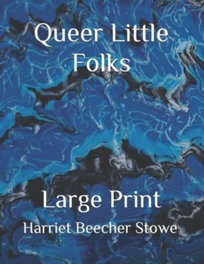 Queer Little Folks - Harriet Beecher Stowe - Bücher - Independently Published - 9798559043098 - 7. November 2020