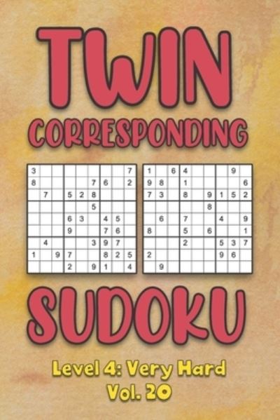 Twin Corresponding Sudoku Level 4: Very Hard Vol. 20: Play Twin Sudoku With Solutions Grid Hard Level Volumes 1-40 Sudoku Variation Travel Friendly Paper Logic Game Solve Japanese Number Cross Sum Puzzle Improve Math Challenge All Ages Kids to Adult Gift - Sophia Numerik - Livros - Independently Published - 9798573973098 - 29 de novembro de 2020