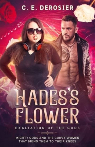 Hades's Flower - Exaltation of the Gods - C E Derosier - Livros - Independently Published - 9798590691098 - 5 de janeiro de 2021