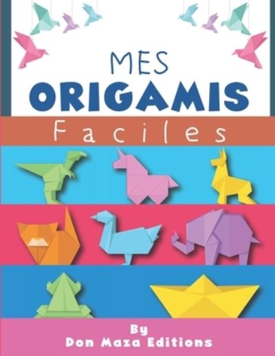 Cover for Mes Petits Livres Origamis Editions · Mes ORIGAMI Faciles (Paperback Book) (2021)