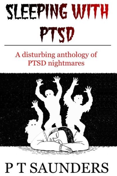 Cover for P T Saunders · Sleeping with PTSD (Pocketbok) (2020)